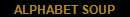 ALPHABET SOUP