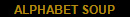 ALPHABET SOUP